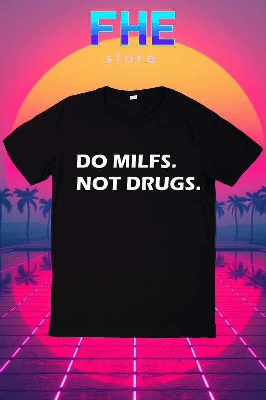Do Milfs, Not Drugs